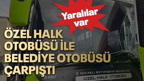 Özel halk otobüsü ile belediye otobüsü çarpıştı